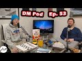 Ep. 53 | DM Podcast