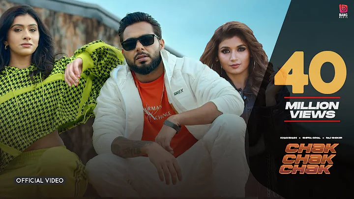 CHAK CHAK CHAK : Khan Bhaini Ft Shipra Goyal | Raj...