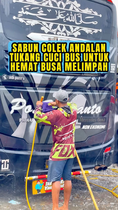 Proses Mencuci Bus, Pake Sabun Colek Andalan Busa Melimpah Tukang Cuci Bus