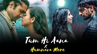 Tum Hi Aana X Humnava Mere - Mashup | Jubin Nautiyal Mashup | Love Mashup 2024 | Mashup Creator 1M