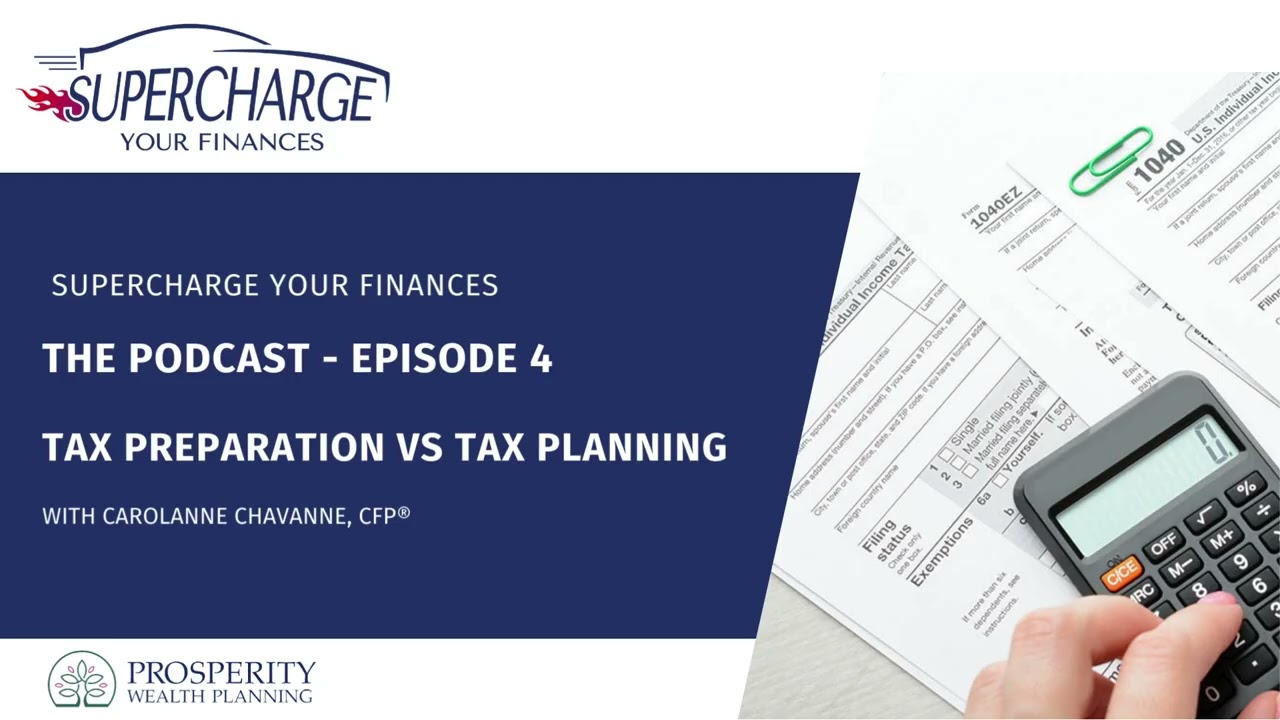 Supercharge Your Finances - The Podcast Episode 4: Tax Preparation Vs Tax Planning
