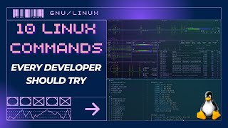 10 Linux Commands And Utilities EVERY Developer Should Try