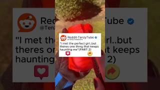 I Met The Perfect Girl But Theres One Thing That Keeps Haunting Me