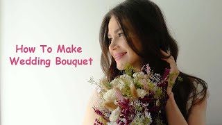 MORENA DIY the BRIDE 👰‍♀️ - How To Make a Wedding Bouquet / Flower Bouquet making at Home
