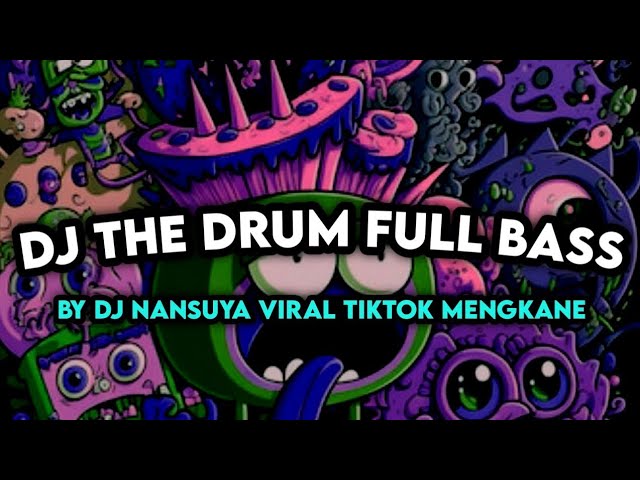 DJ THE DRUM FULL BASS BY DJ NANSUYA VIRAL TIKTOK MENGKANE class=