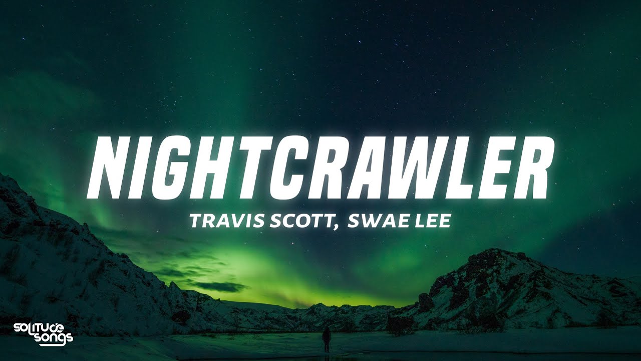 Travis Scott - Nightcrawler (Lyrics) ft. Swae Lee & Chief Keef Travis Scott - Nightcrawler (Lyrics) ft. Swae Lee & Chief Keef