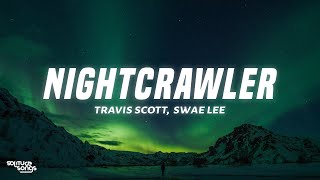 Travis Scott - Nightcrawler (Lyrics) ft. Swae Lee &amp; Chief Keef