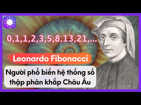 Leonardo Fibonacci - Người Phổ Biến Hệ Thống Số Thập Phân Khắp Châu Âu