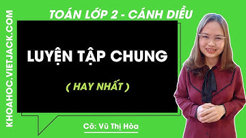 Toán lớp 2 - Cánh diều | Luyện tập chung - trang 50 - Cô Vũ Thị Hòa (HAY NHẤT)