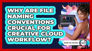 Why Are File Naming Conventions Crucial For Creative Cloud Workflow? - Design Tool Unlocked