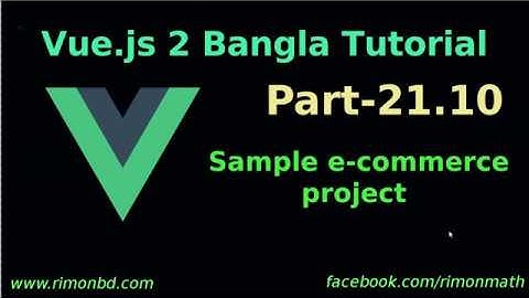 Vue.js 2 Bangla Tutorial #21.10:  Sample e-commerce project