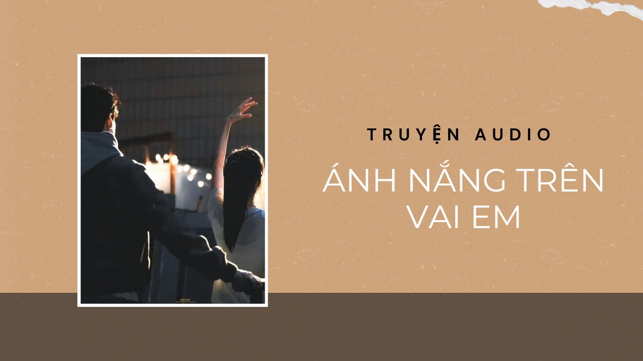 Truyện Audio / Ánh Nắng Trên Vai Em | Trần Thiên Minh