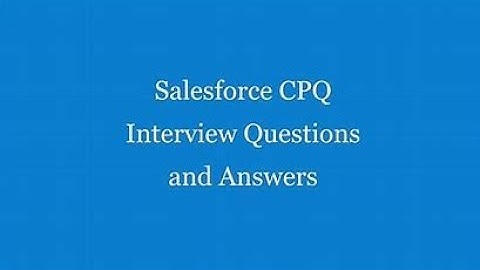 Salesforce CPQ Interview Questions