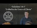 Called in the Grace of Christ: Galatians 1:6-7