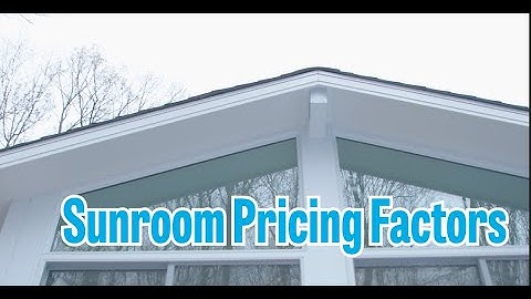 How much should a sunroom cost? 9 factors that will determine price.