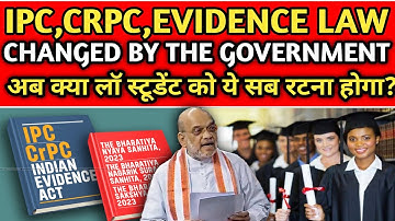 IPC, CRPC, Evidence Law Changed By The Govt. अब क्या लॉ स्टूडेंट को ये सब रटना होगा? #thelegalindian