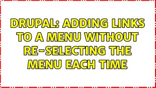 Drupal: Adding links to a menu without re-selecting the menu each time