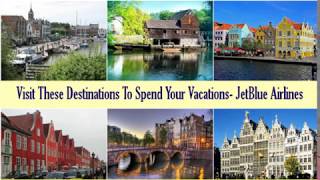 Visit These Destinations To Spend Your Vacations- JetBlue Airlines