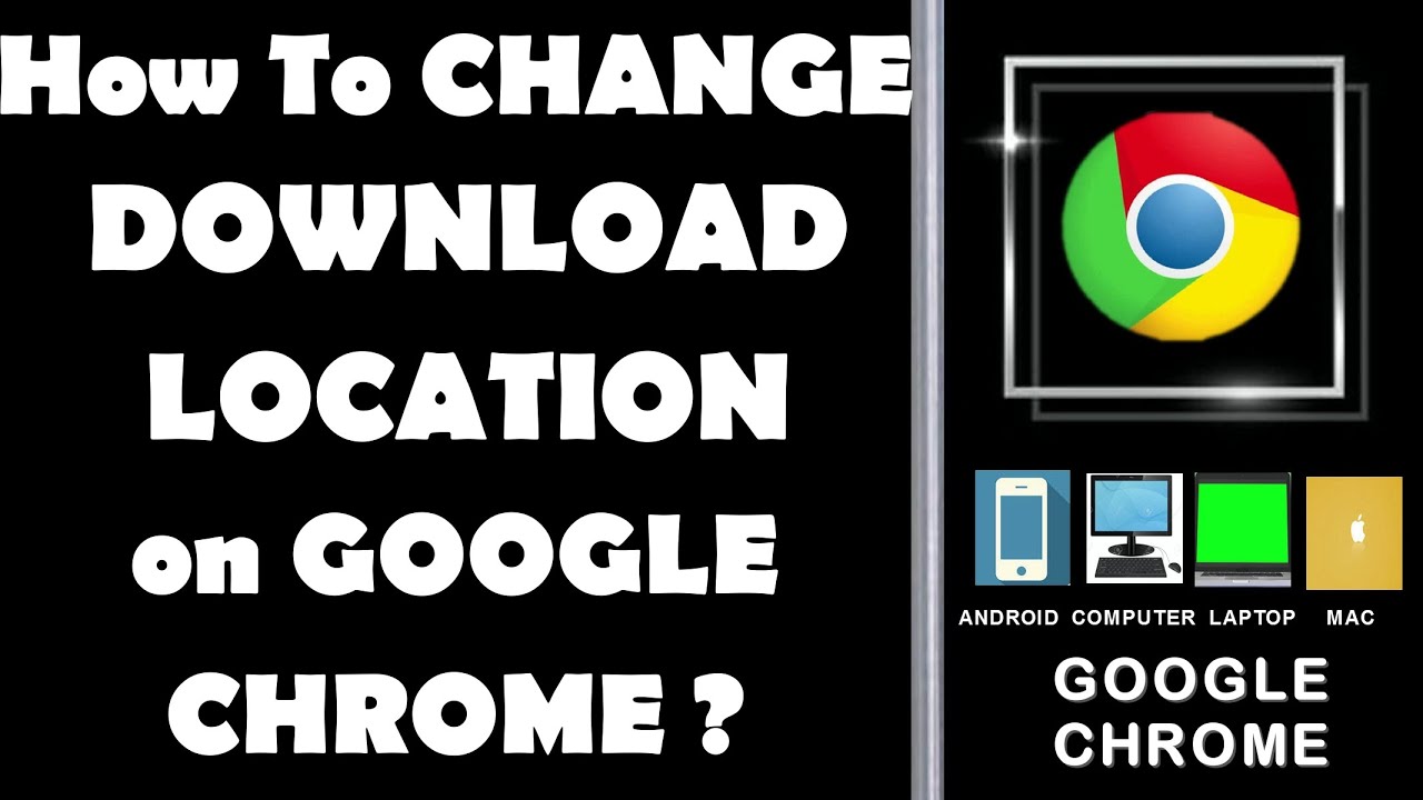change chrome download location