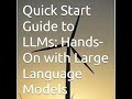 Quick Start Guide to LLMs: Hands-On with Large Language Models