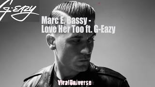 Marc E Bassy Love Her Too Ft G Eazy