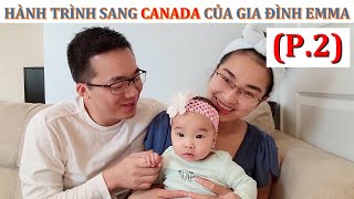 ?? HÀNH TRÌNH SANG CANADA của Gia đình EMMA (Phần 2) | Cuộc sống Canada #64