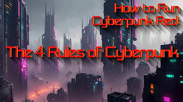 How To Run Cyberpunk Red - 4 Rules of Cyberpunk #cyberpunkred