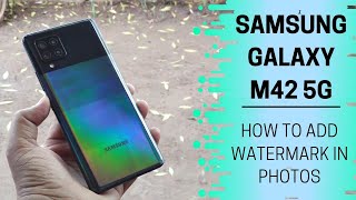 Samsung Galaxy M42 5G - How To Add Watermark To Photos