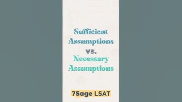 Sufficient Assumptions vs. Necessary Assumptions: Explained!