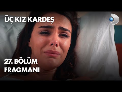 Üç Kız Kardeş 27. Bölüm Fragmanı