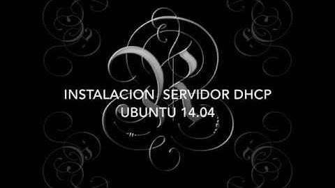 Instalar servidor DHCP en ubuntu 14.04