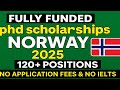 Fully Funded PhD Scholarships in Norway 2025 | 120+ Positions | No Application Fees &amp; No IELTS