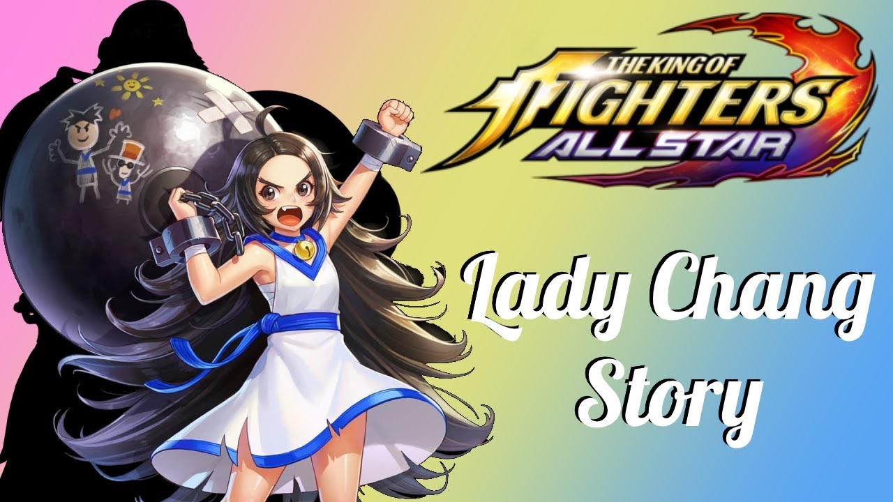 Lady Chang's Story The King of Fighters ALL STAR YouTube