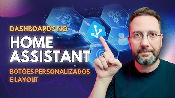 Domine o Dashboard no Home Assistant: Botões Personalizados e Layouts!