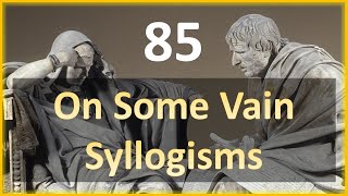 Seneca - Moral Letters - 85: On Some Vain Syllogisms