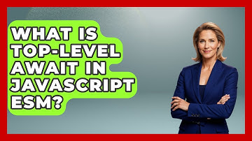 What Is Top-level Await In JavaScript ESM? - JavaScript Toolkit