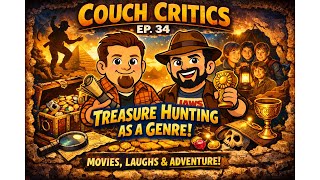 Couch Critics Ep. 34: Treasure Hunting as a Genre