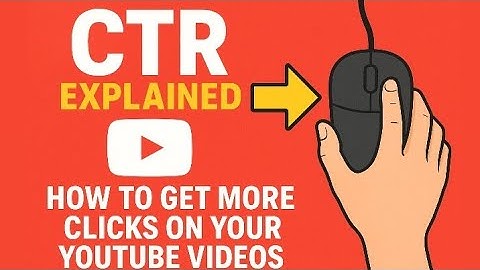 CTR Explained How to Get More Clicks on Your YouTube Videos