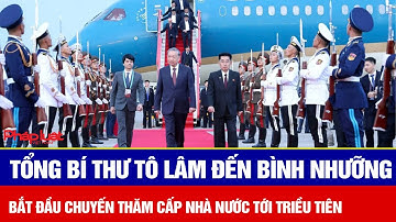 Tổng Bí thư Tô Lâm đến Bình Nhưỡng, bắt đầu chuyến thăm cấp Nhà nước tới Triều Tiên