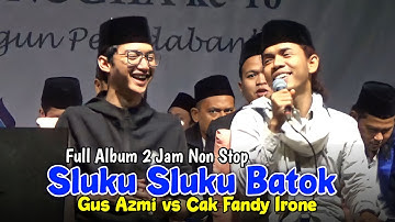 FULL 2 JAM NON STOP GUS AZMI  CAK FANDY  SLUKU BATOK DUET SUARA TINGGI FULL ALBUM TERBARU 2023