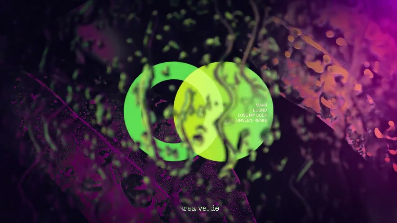 MAMI, Bound - Lose My Body (Unseen. Remix) // Area Verde
