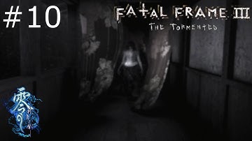 Fatal Frame 3: The Tormented | 10 | GET OFF OF MEEEEEEEE~!