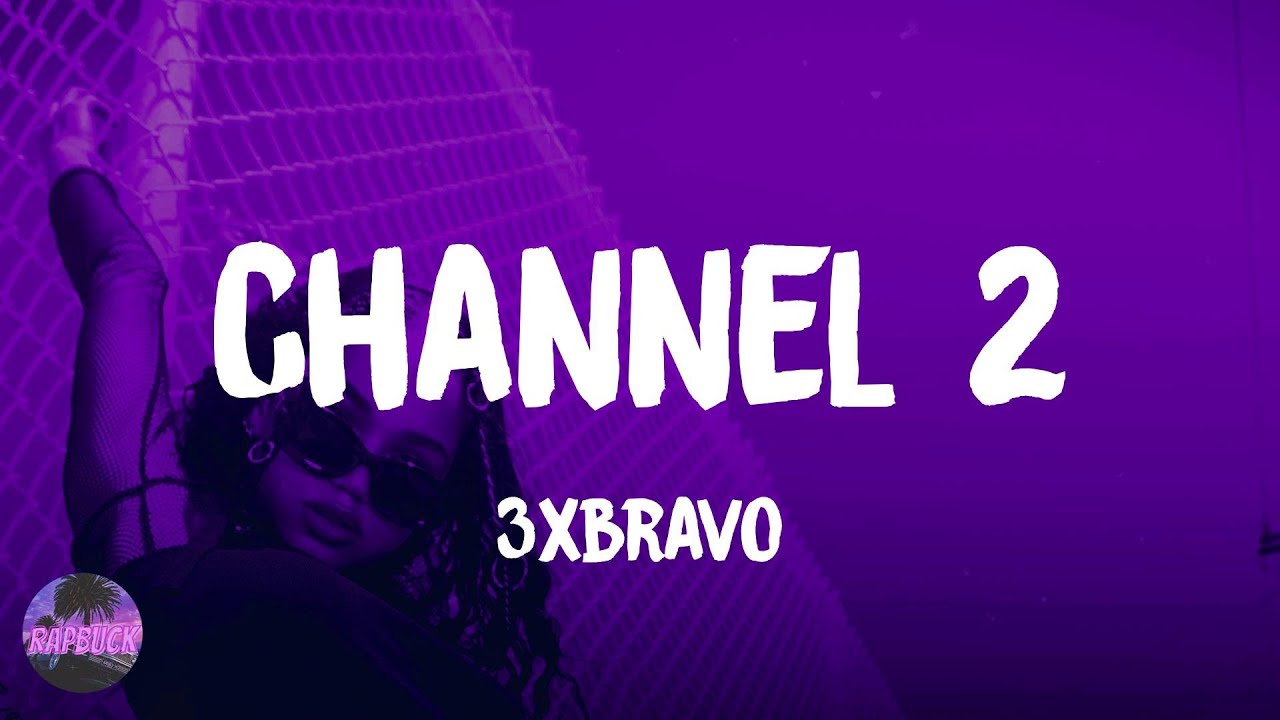 3xbravo Channel 2 (feat. Slimelife Shawty) (lyrics) YouTube
