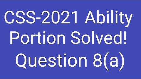 CSS-2021 Ability portion solved | Question 8(a) | CSS General Science and ability paper solved