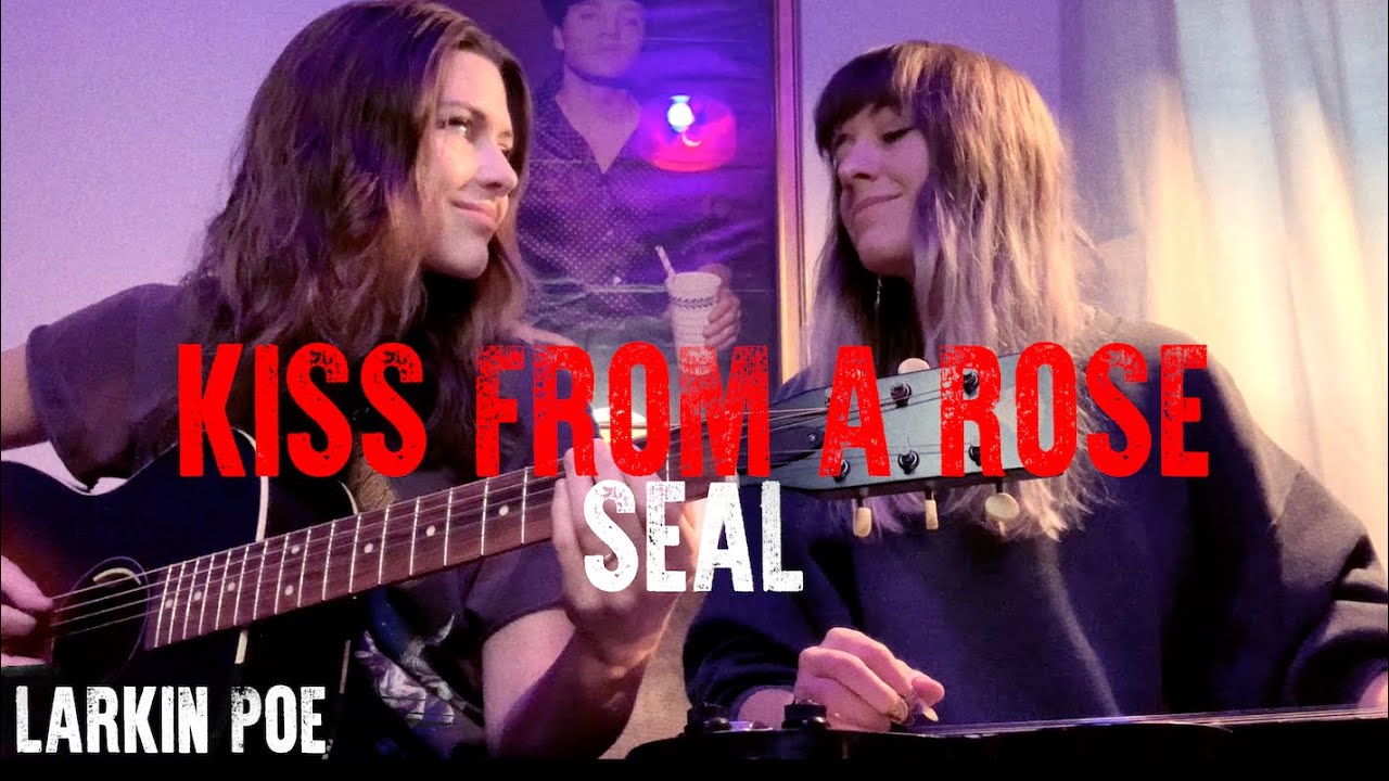 Seal "Kiss From A Rose" (Larkin Poe Cover)