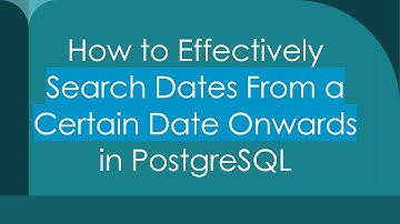 How to Effectively Search Dates From a Certain Date Onwards in PostgreSQL