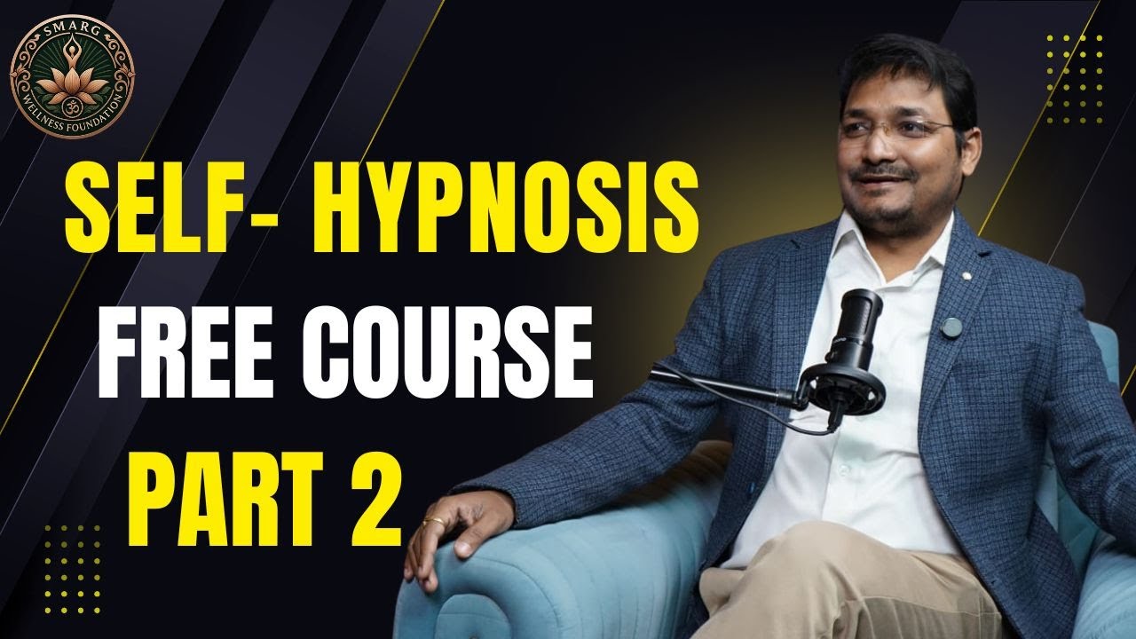 Self-Hypnosis Free Course|आत्म-सम्मोहन फ्री कोर्स| Heal Yourself with Self-Hypnosis| PART 2