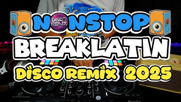 NEW DISCO BREAKLATIN REMIX NONSTOP 2025 | DISCO RMX
