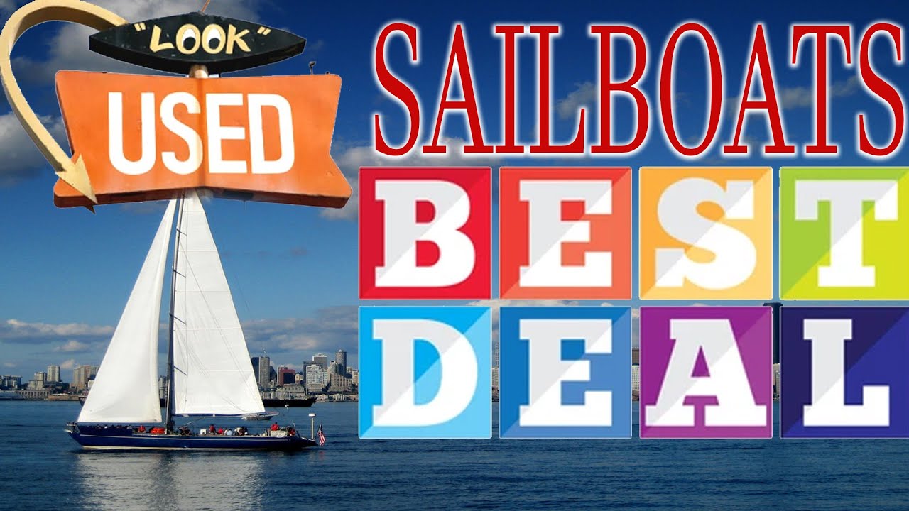 Buying a used sailboat, the best deals on the market today