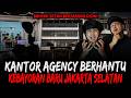 FULL SETAN INI KANTOR AGENCY PALING HOROR SE JAKSEL 